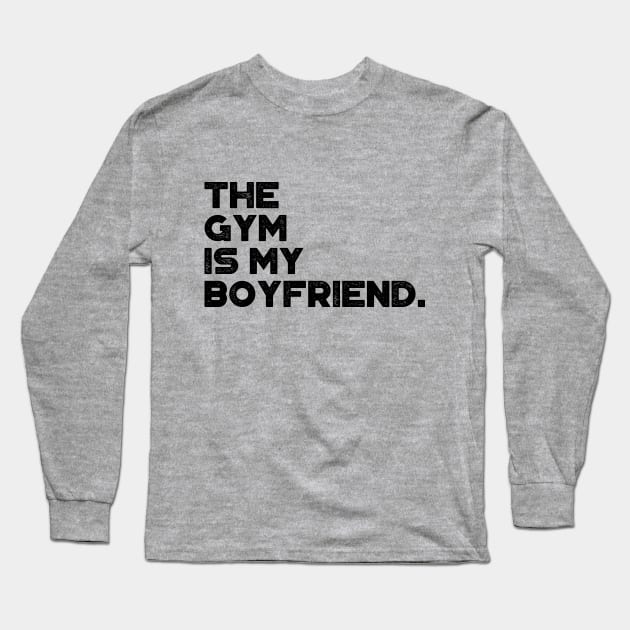 The Gym Is My Boyfriend Funny Vintage Retro Long Sleeve T-Shirt by truffela